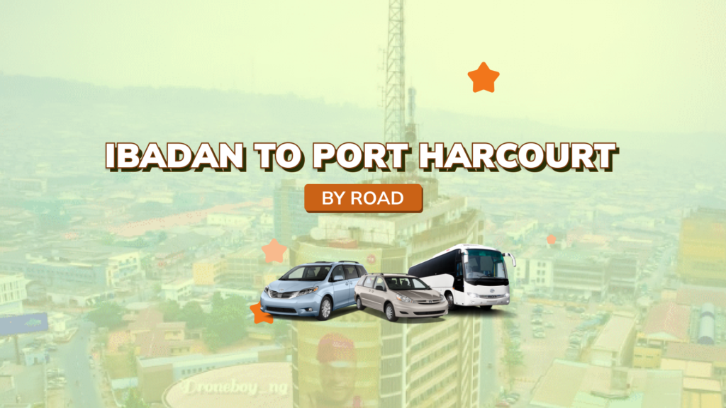 Ibadan to Port Harcourt by road travel tips